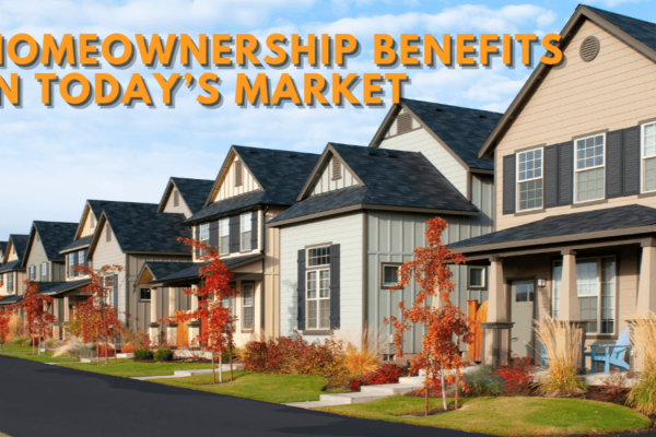 Benefits of Homeownership in Today’s Market
